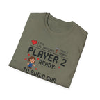 Player 2 Ready To Build our Dream Home T-Shirt