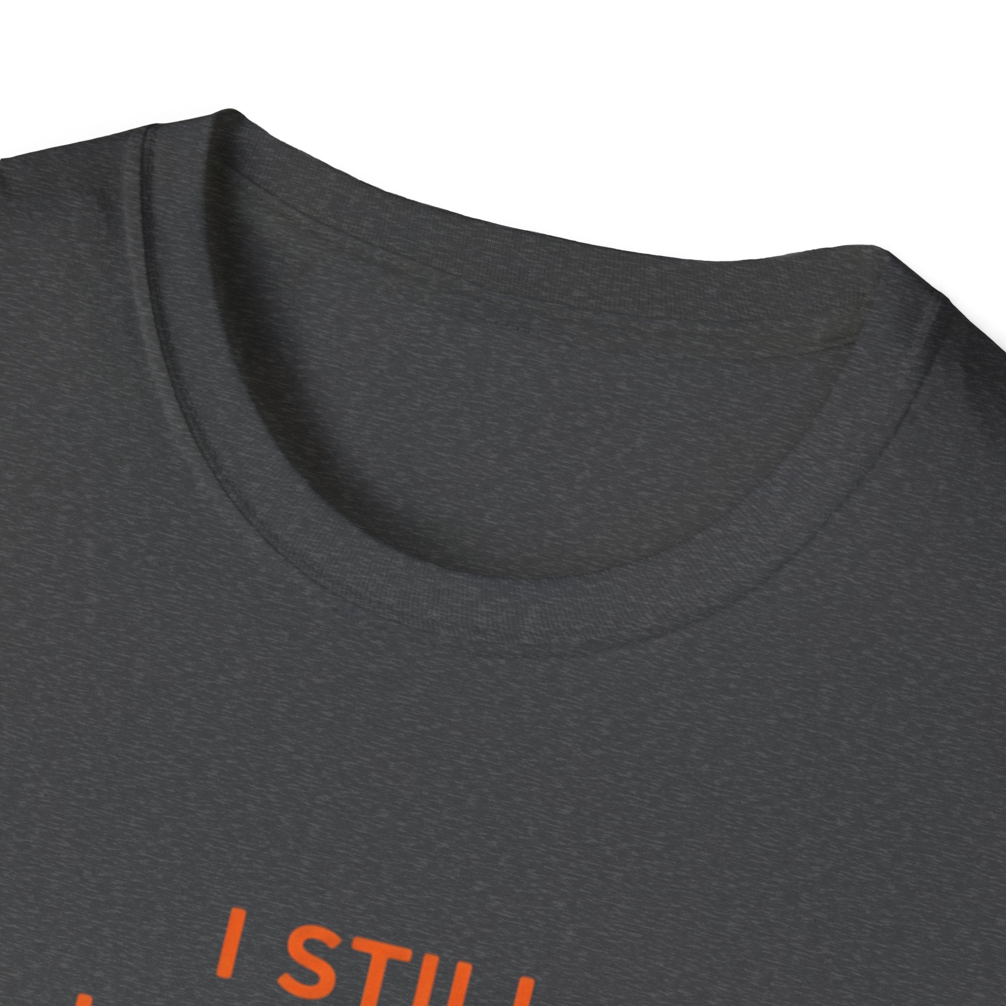 Copy of I Still Love You. Even With The Unfinished Projects T-Shirt (Dark background)