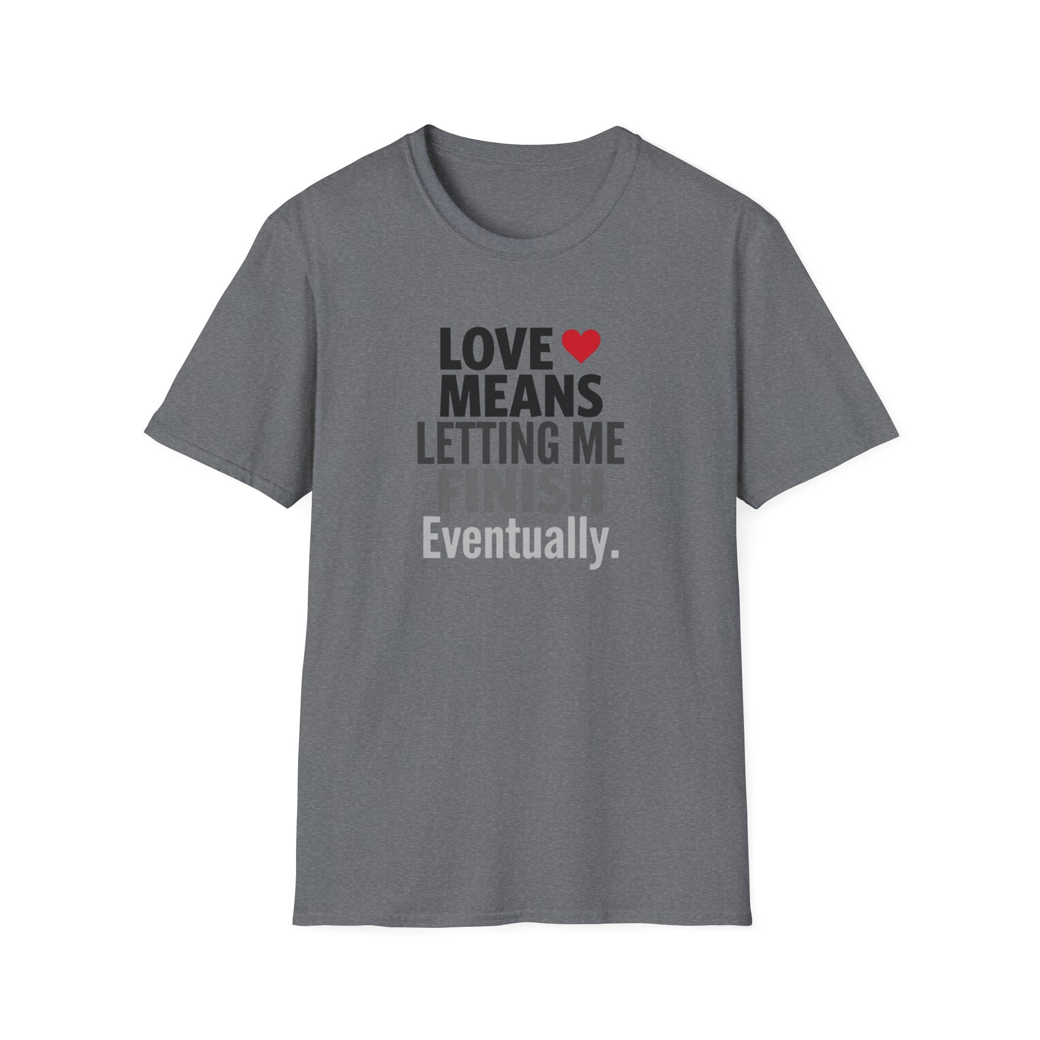Love Means Letting Me Finish Eventually T-Shirt