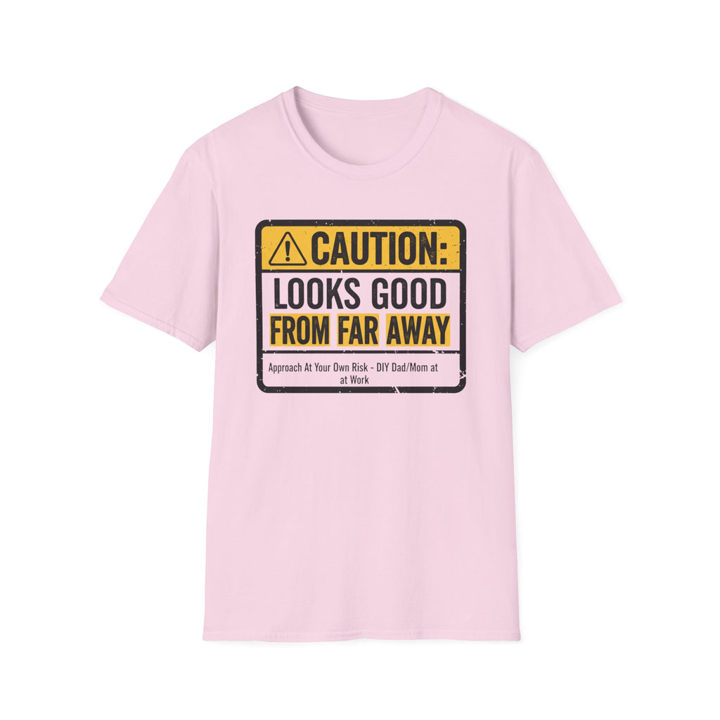 Caution Looks Good From Far Away T-Shirt