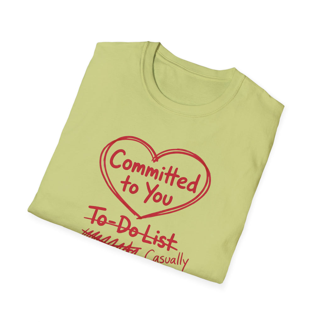 Committed to You. Casually Ignoring TO-DO List T-Shirt