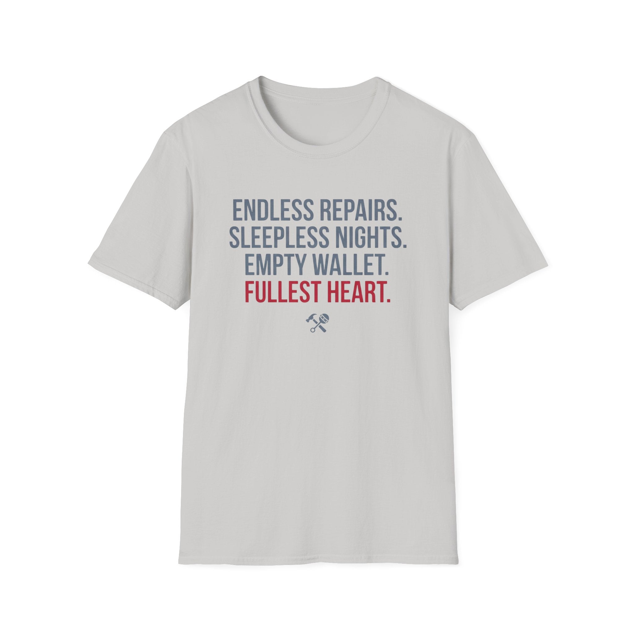 Endless Repairs. Sleepless Nights. Empty Wallet. Fullest Heart T-Shirt