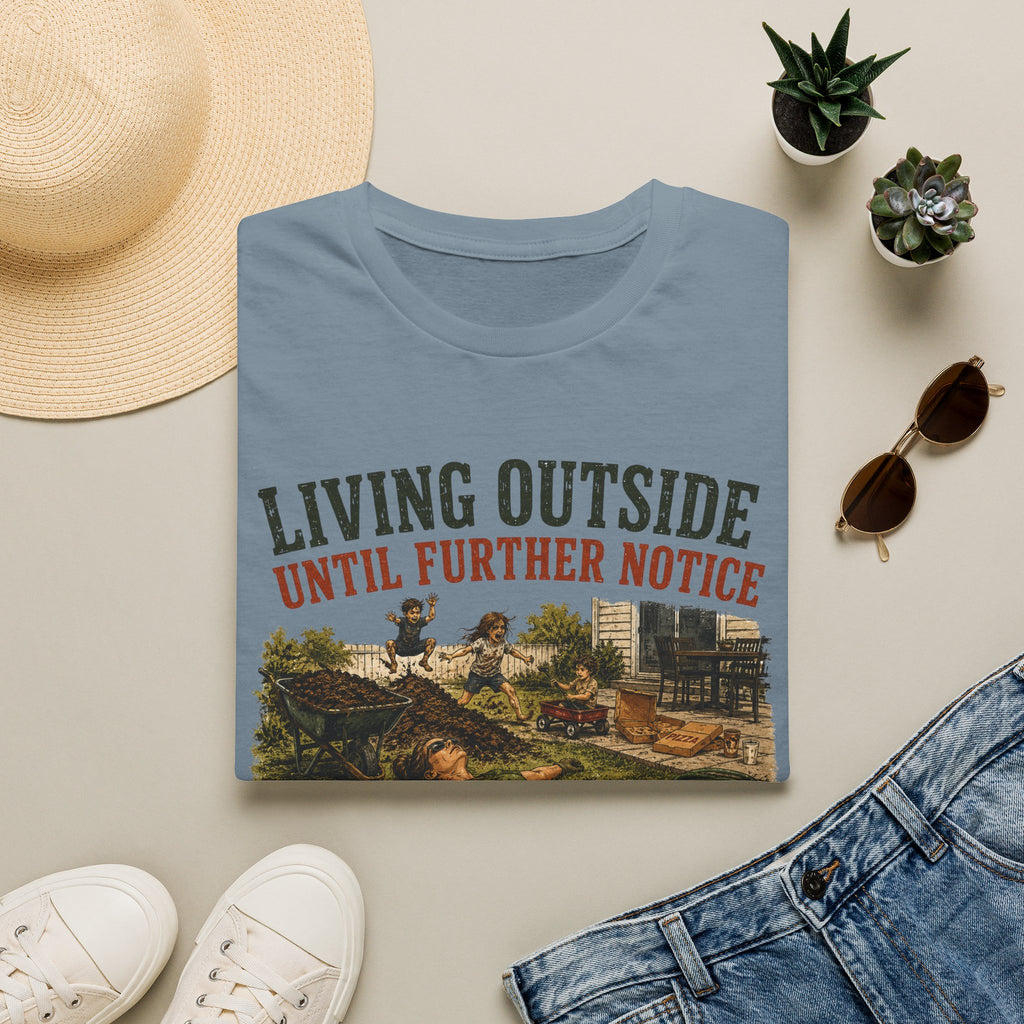 Living Outside Until Furter Notice. The House Belongs to the Children Now. T-Shirt
