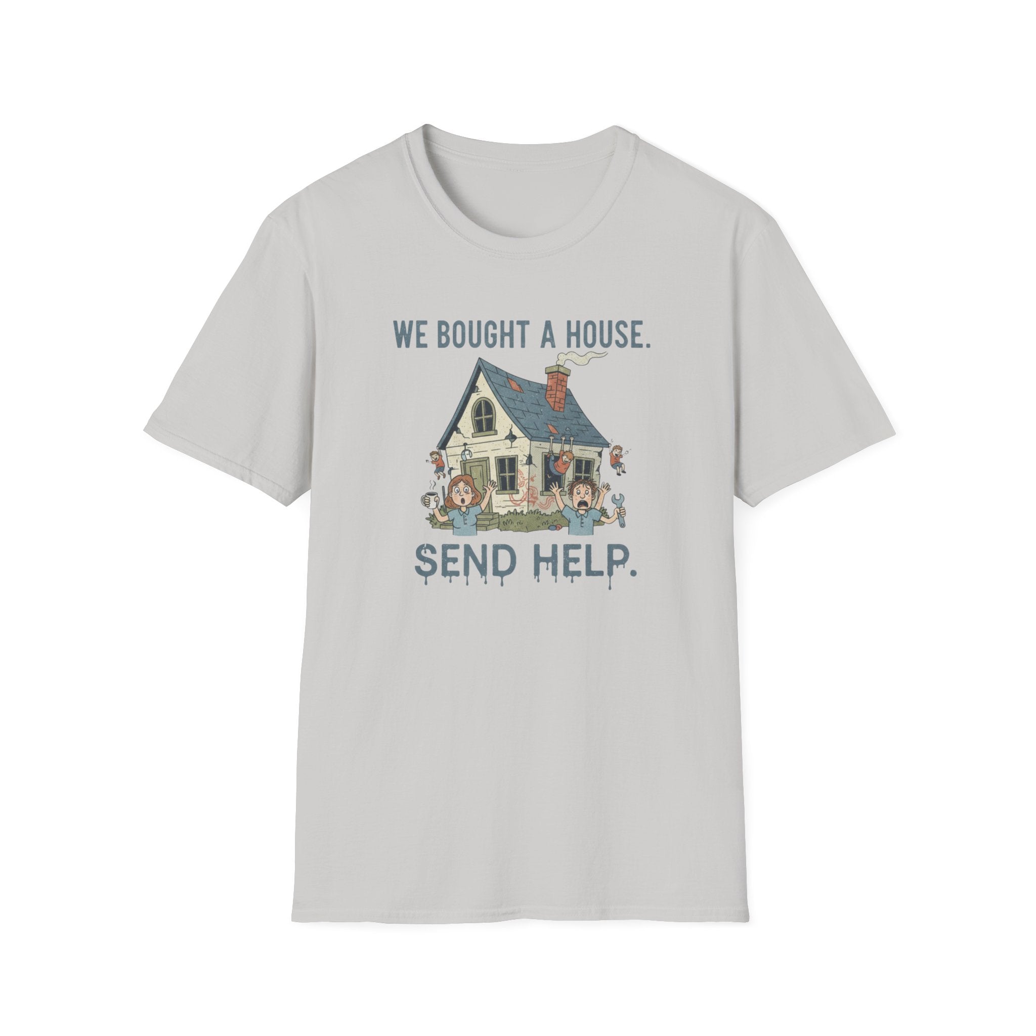 We Bought The House. Send Help T-Shirt