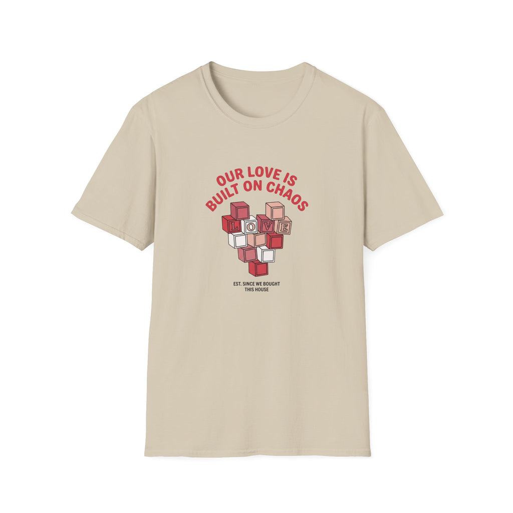 Our Love is Built on Chaos T-Shirt