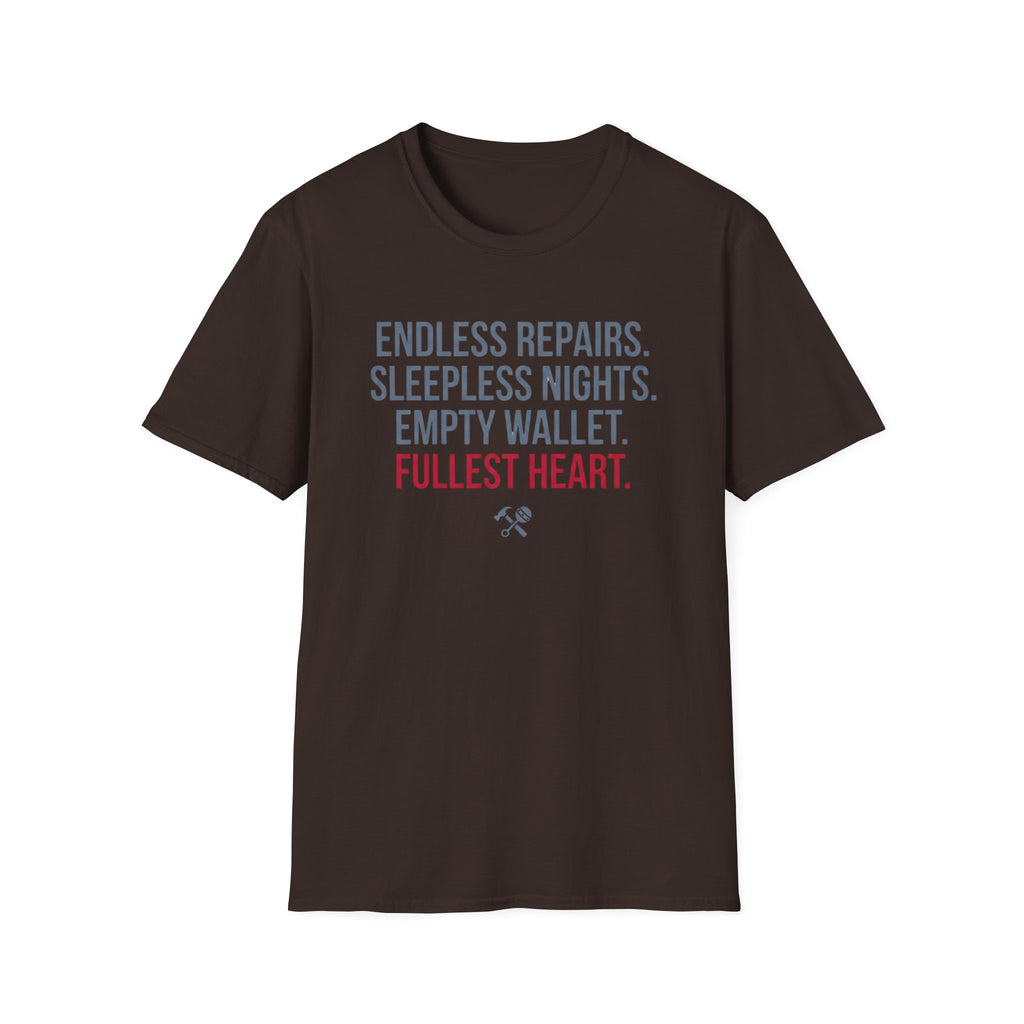 Endless Repairs. Sleepless Nights. Empty Wallet. Fullest Heart T-Shirt