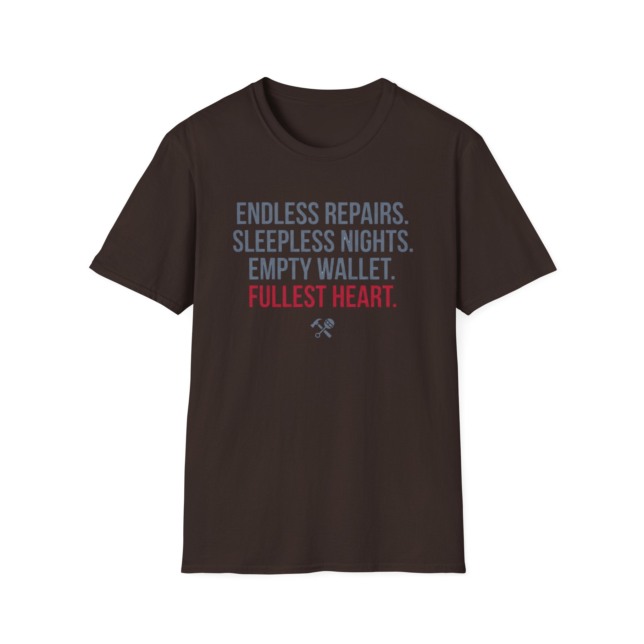 Endless Repairs. Sleepless Nights. Empty Wallet. Fullest Heart T-Shirt