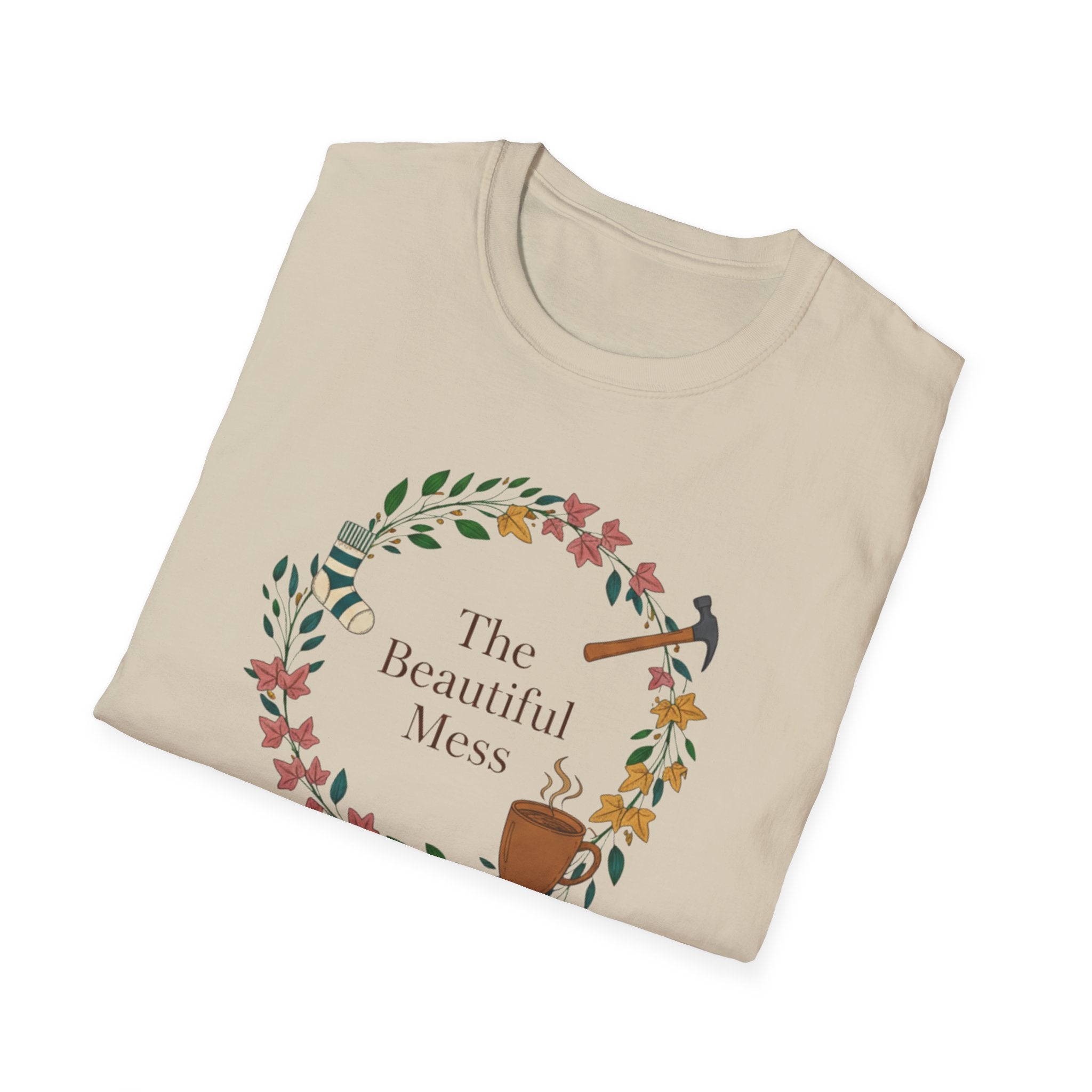 The Beautiful Mess Full of Love , Zero Regrets T-Shirt