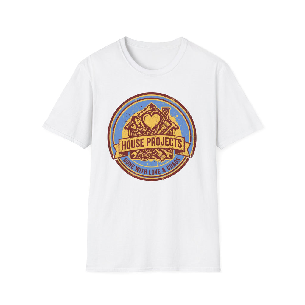 House Projects Done with Love & Chaos T-Shirt