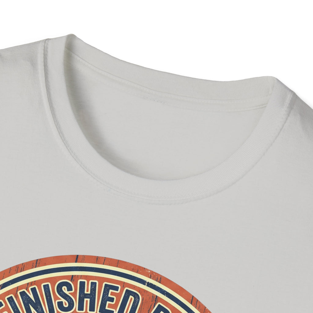 The Unfinished Project. Starting Strong. Finishing Never T-Shirt