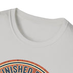 The Unfinished Project. Starting Strong. Finishing Never T-Shirt