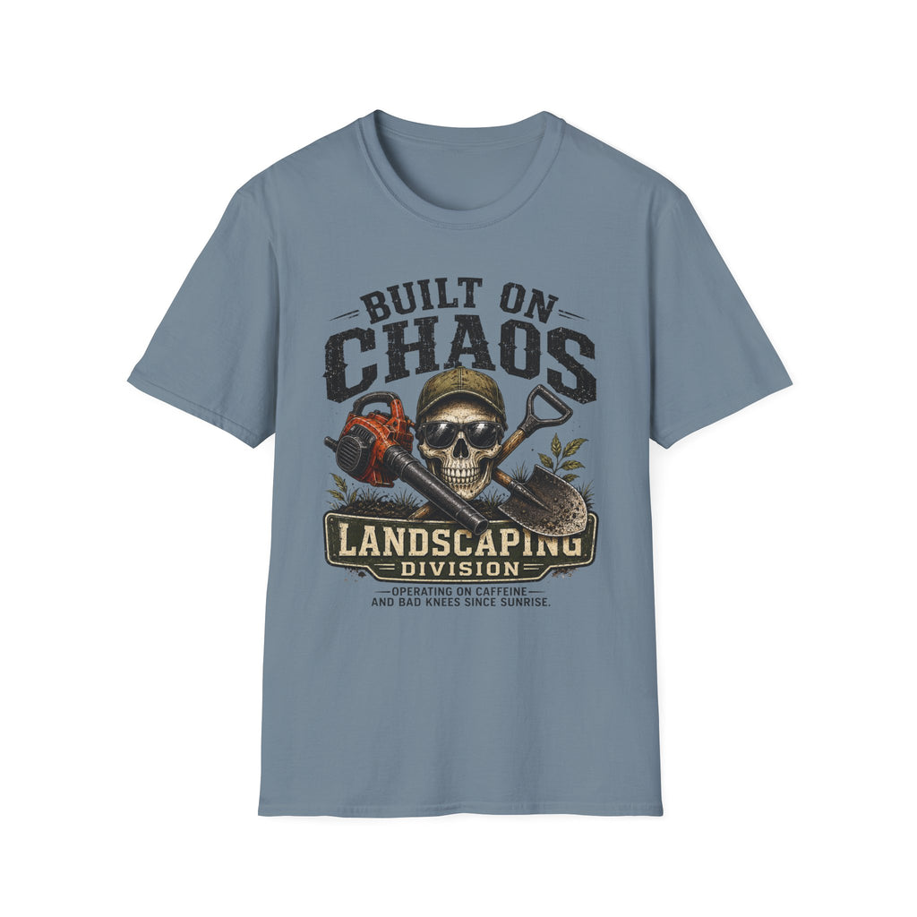 Built On Chaos. Landscaping Division. Operating On Caffeine and Bad Knees Since Sunrise. T-Shirt