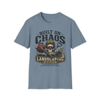 Built On Chaos. Landscaping Division. Operating On Caffeine and Bad Knees Since Sunrise. T-Shirt