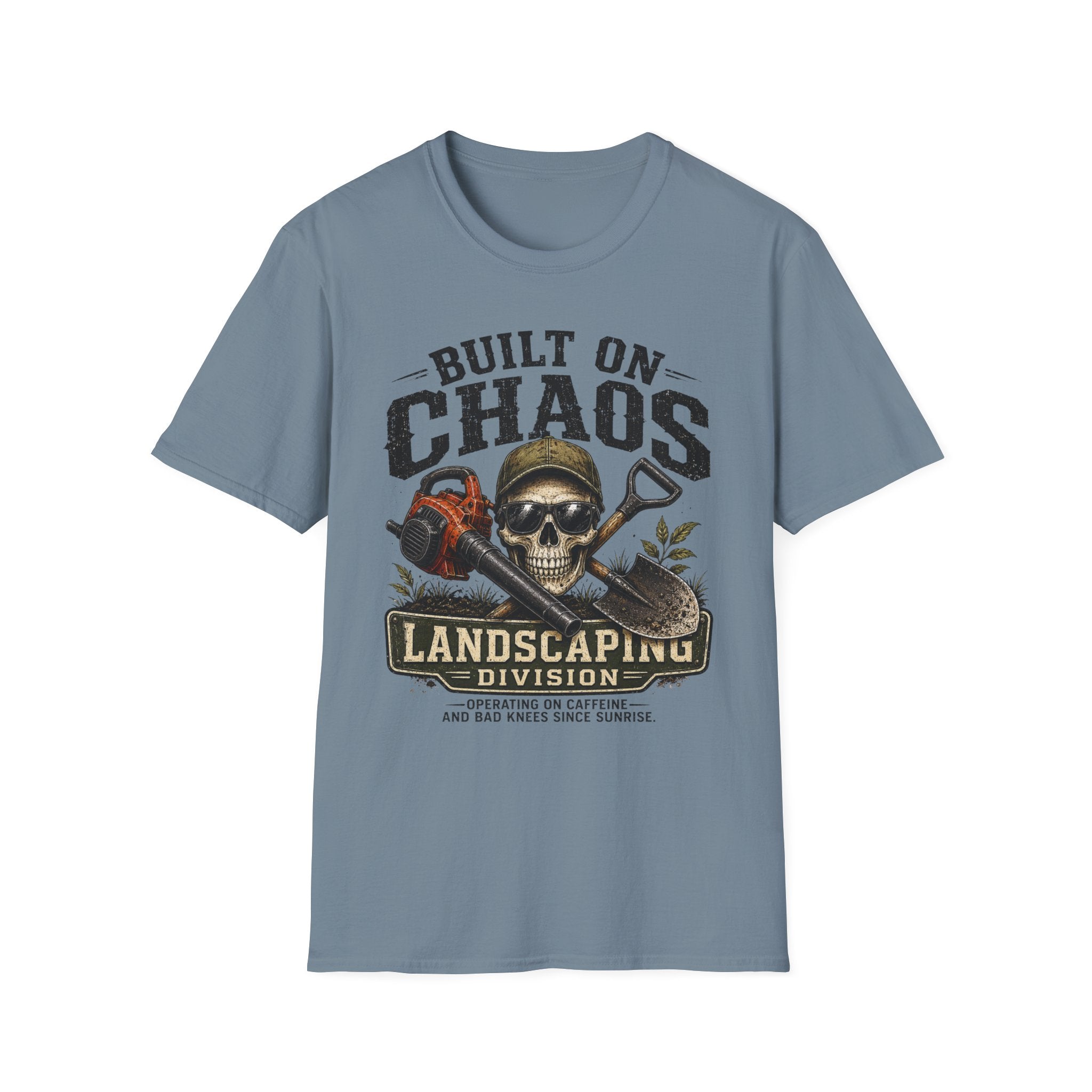 Built On Chaos. Landscaping Division. Operating On Caffeine and Bad Knees Since Sunrise. T-Shirt