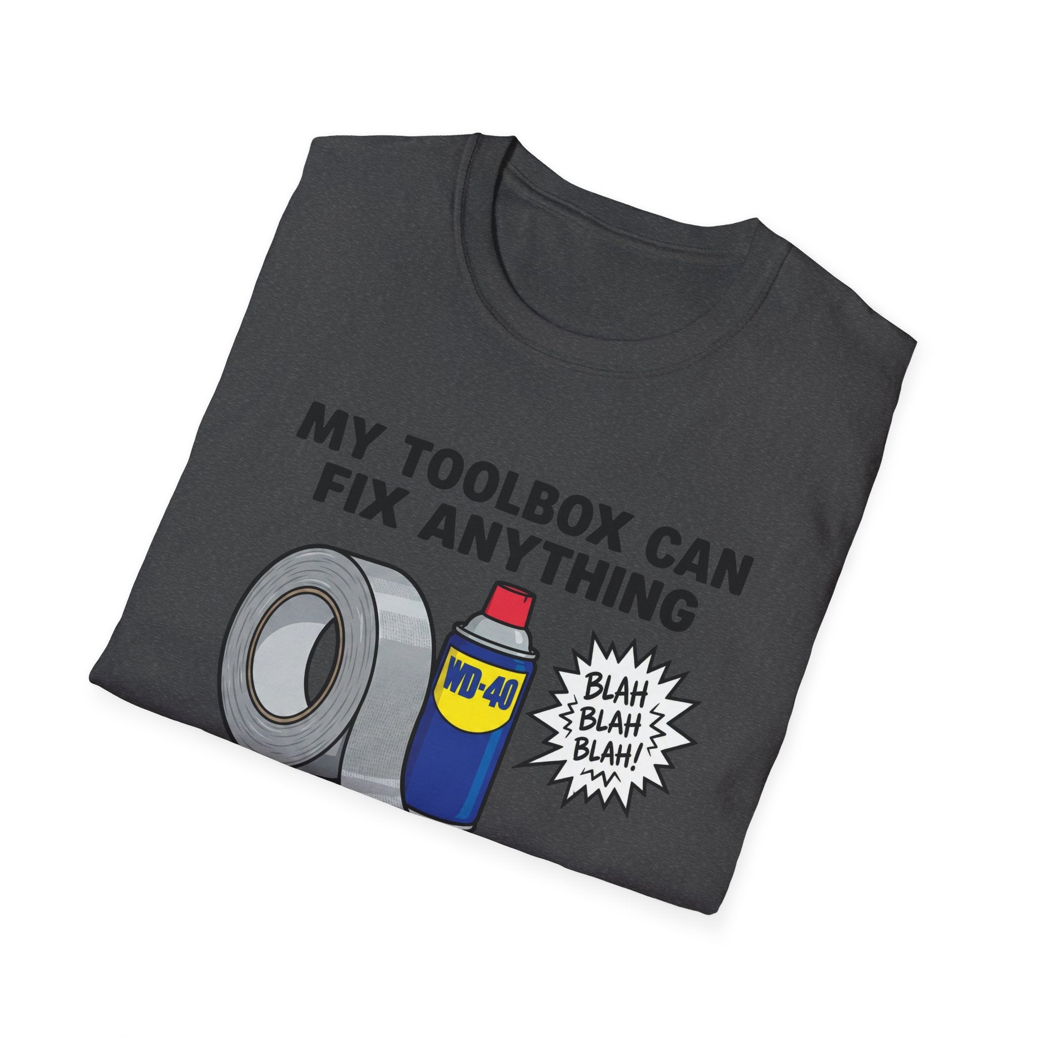 My Toolbox Can Fix Anything. But Apparently, Duct Tape Is " Frowned Upon " For Attitudes T-Shirt
