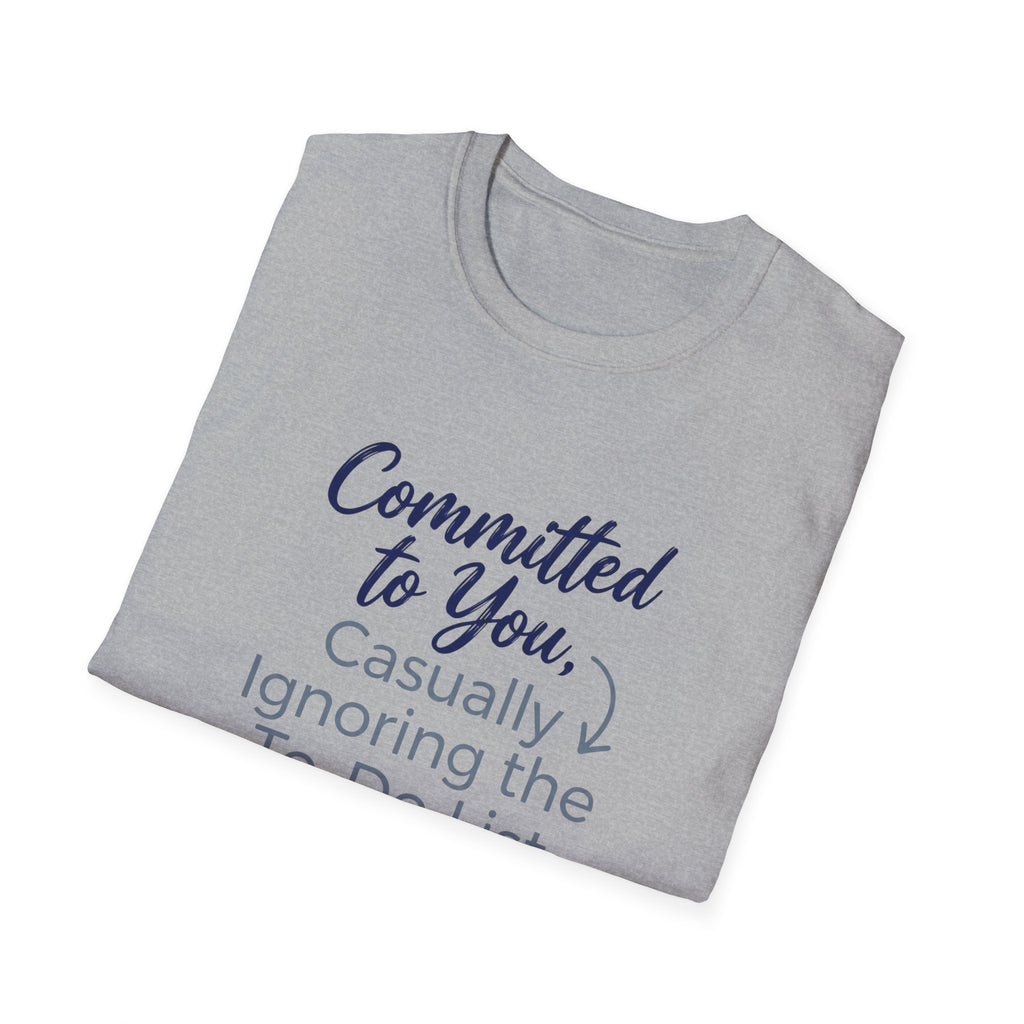 Committed to You, Casually Ignoring the TO-DO LIST (2) T-Shirt
