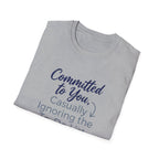 Committed to You, Casually Ignoring the TO-DO LIST (2) T-Shirt