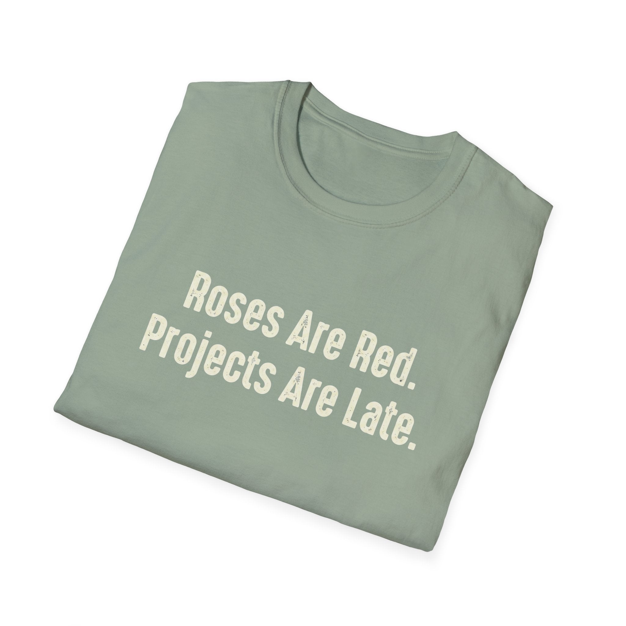 Roses Are Red. Projects Are Late T-Shirt