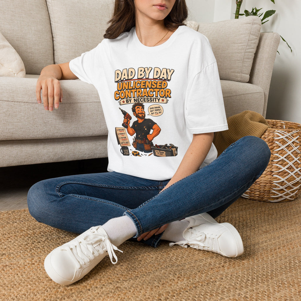DAD By Day- Unlicensed Contractor by Necessity. T-Shirt