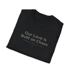Our Love Is Built on Chaos (1) T-Shirt