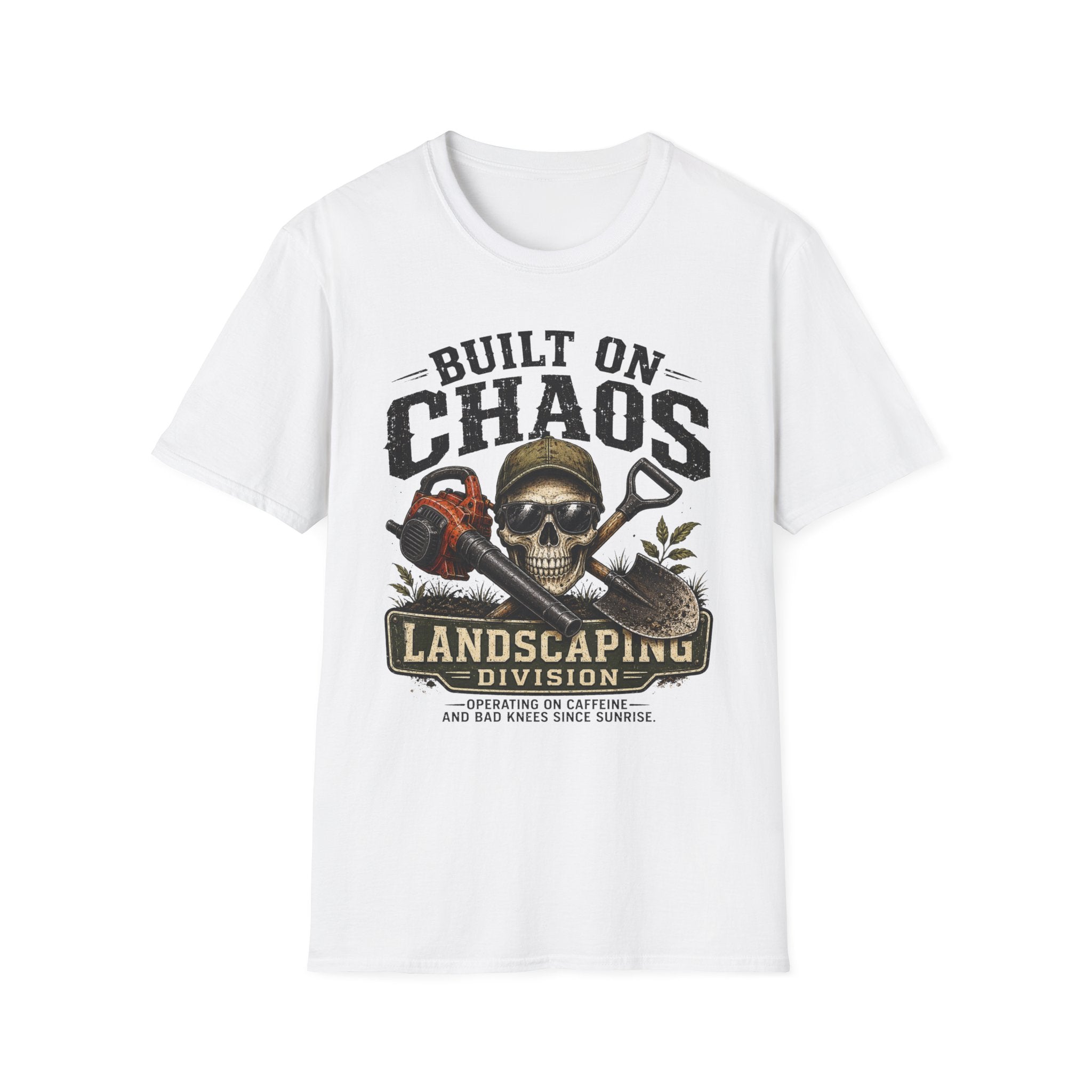 Built On Chaos. Landscaping Division. Operating On Caffeine and Bad Knees Since Sunrise. T-Shirt