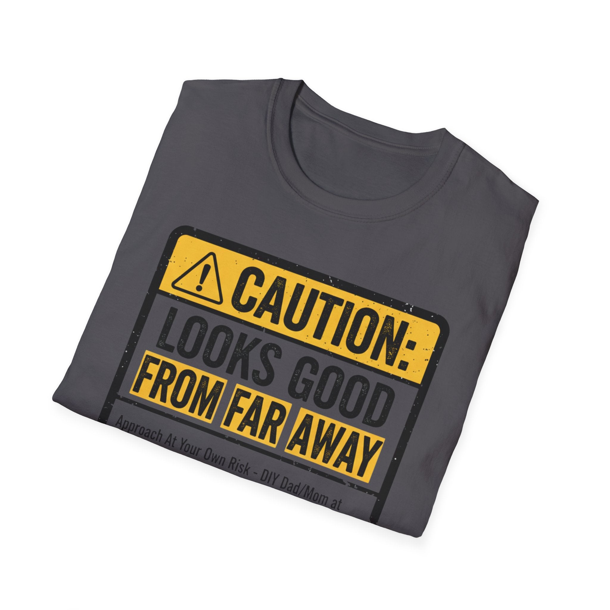 Caution Looks Good From Far Away T-Shirt