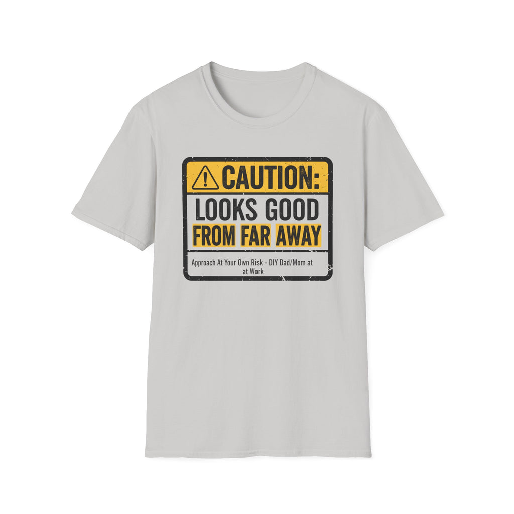 Caution Looks Good From Far Away T-Shirt