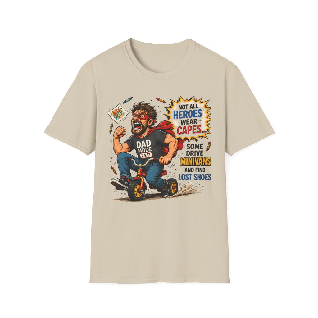 Not All Heroes Wear Capes... Some Drive Minivans and Find Lost Shoes. T-Shirt
