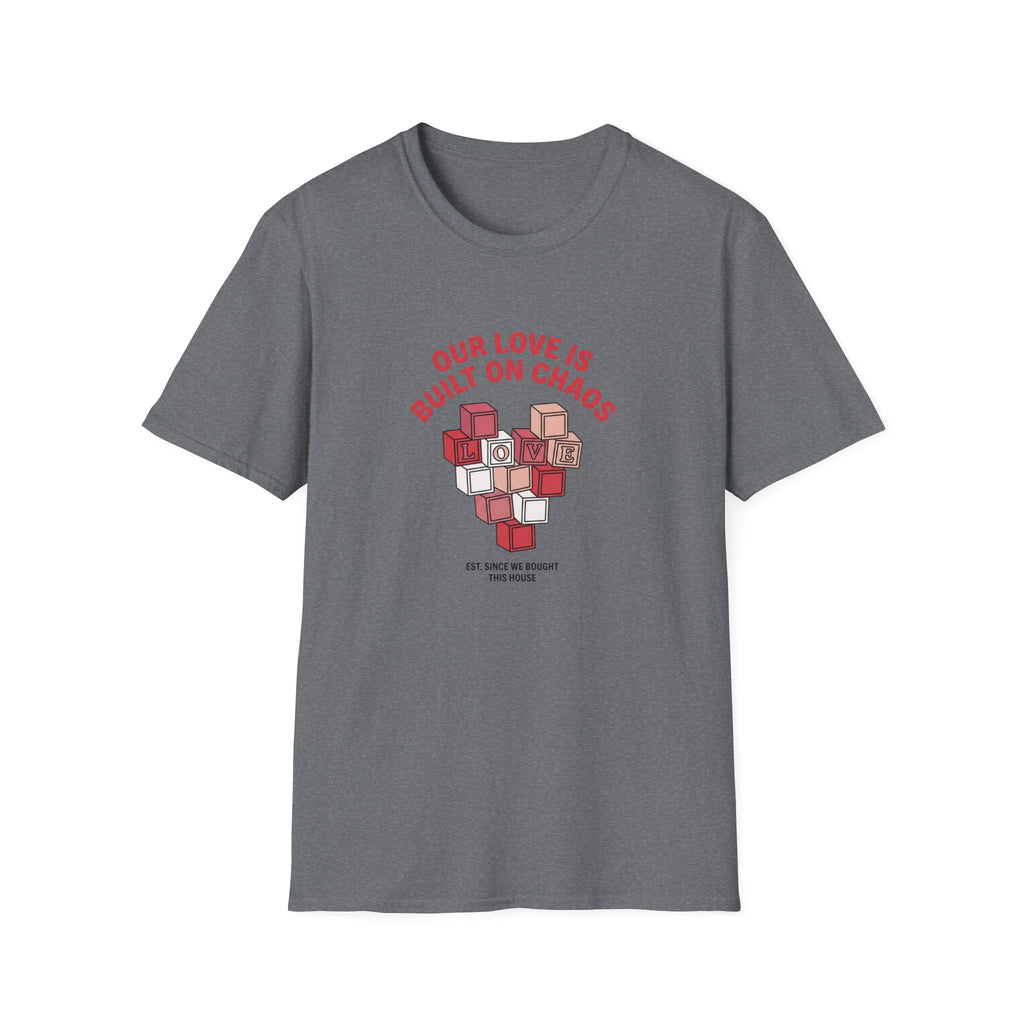 Our Love is Built on Chaos T-Shirt