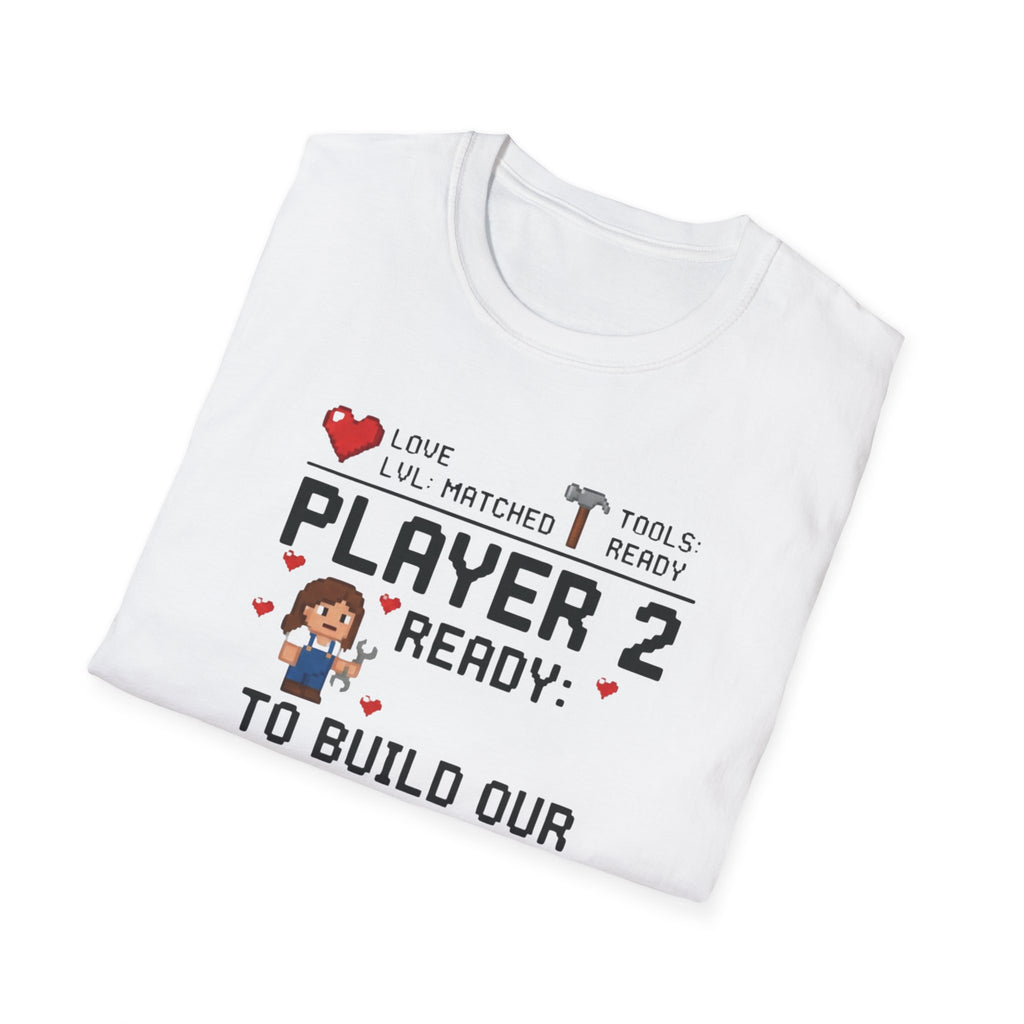 Player 2 Ready To Build our Dream Home T-Shirt