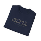 Our Love Is Built on Chaos (1) T-Shirt