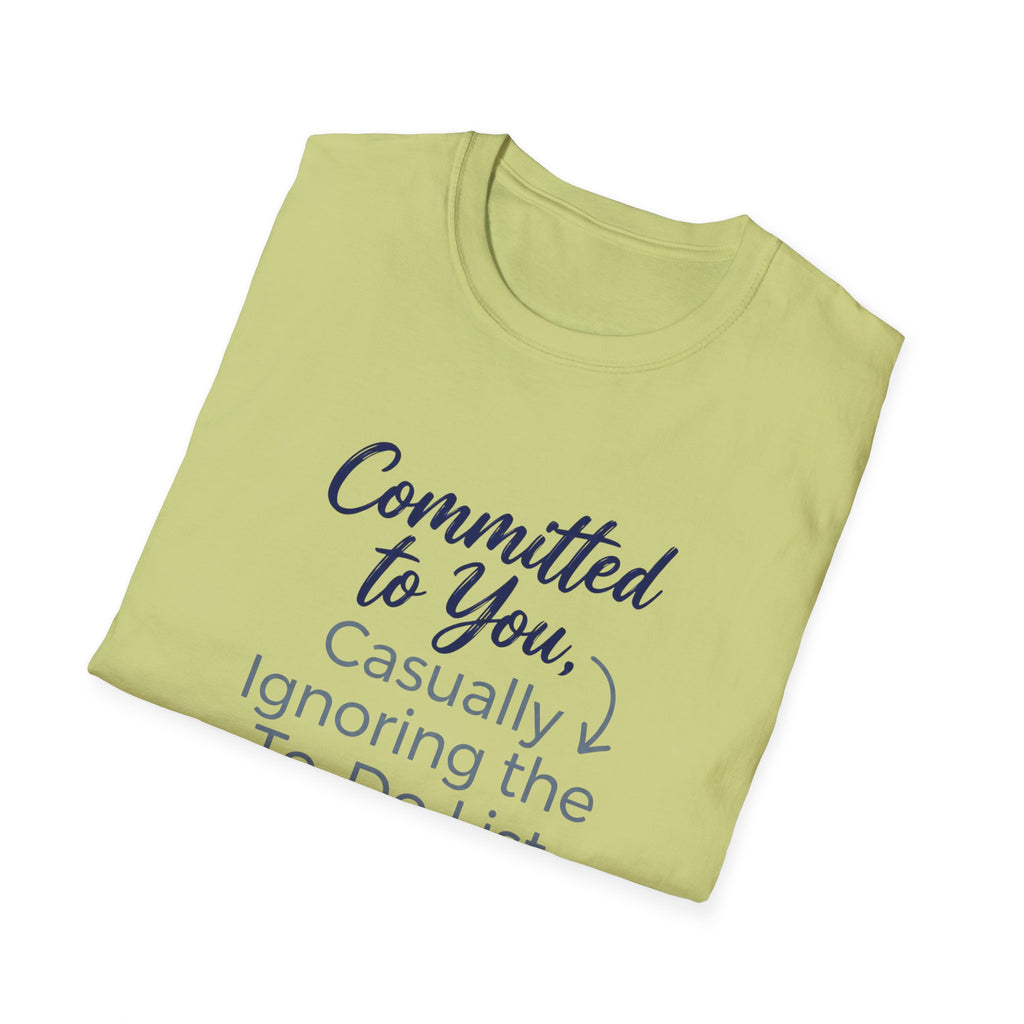 Committed to You, Casually Ignoring the TO-DO LIST (2) T-Shirt