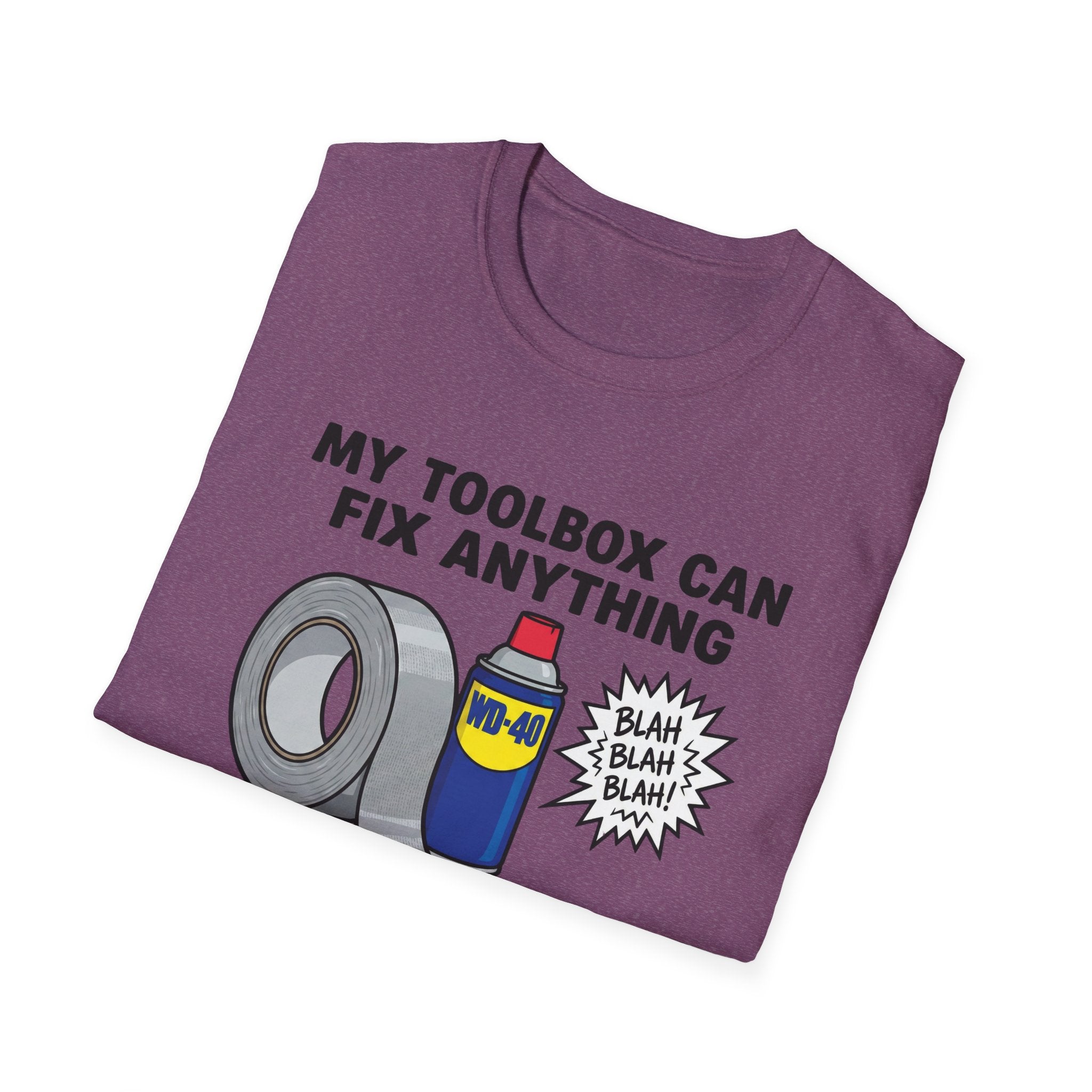 My Toolbox Can Fix Anything. But Apparently, Duct Tape Is " Frowned Upon " For Attitudes T-Shirt