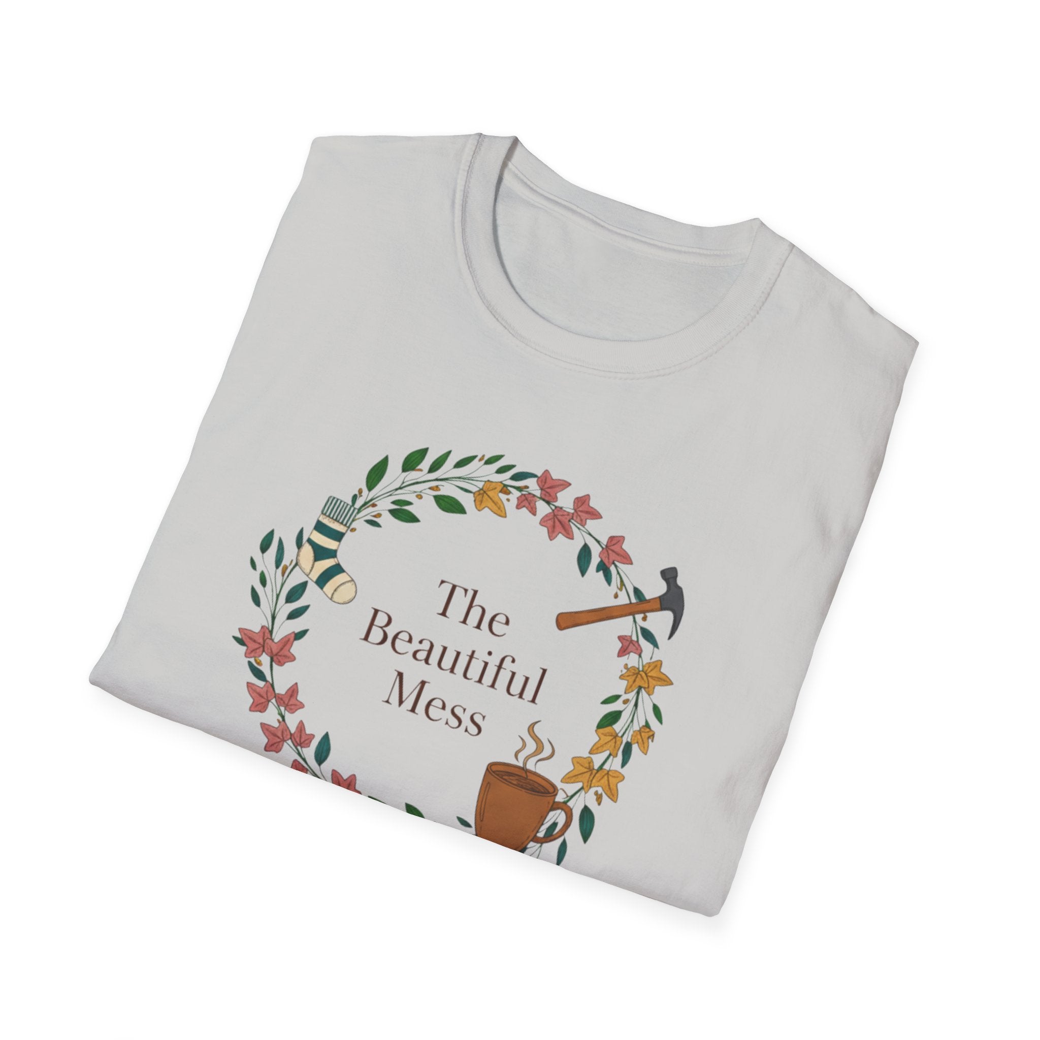 The Beautiful Mess Full of Love , Zero Regrets T-Shirt