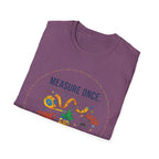 Measure Once. Panic Twice T-Shirt