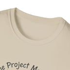 The Project Manager. Still Standing ( Barely) T-Shirt