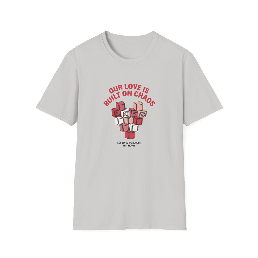 Our Love is Built on Chaos T-Shirt