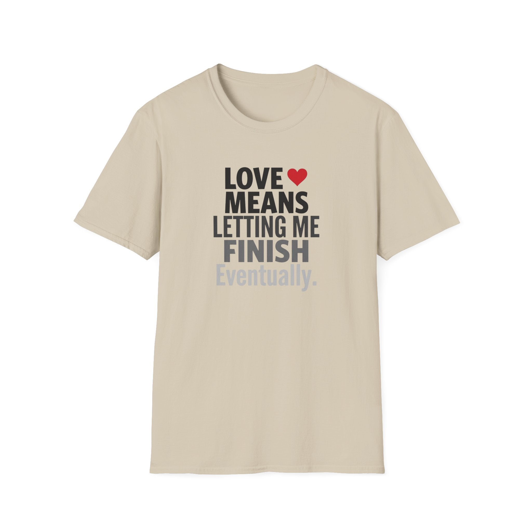 Love Means Letting Me Finish Eventually T-Shirt