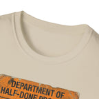 Department of Half-Done Projects T-Shirt