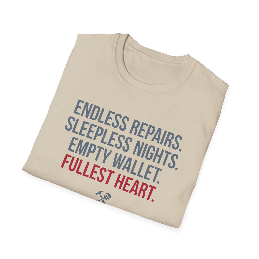 Endless Repairs. Sleepless Nights. Empty Wallet. Fullest Heart T-Shirt