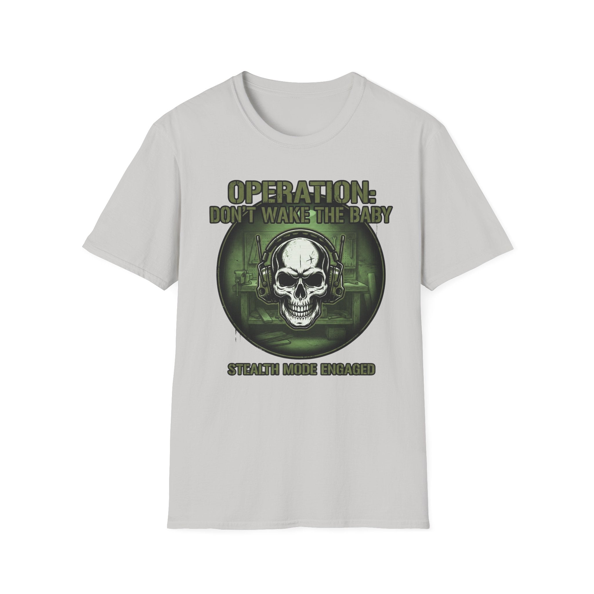 Operation Don't Wake The Baby.  Stealth Mode Engaged T-Shirt