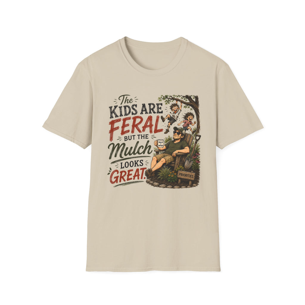 The Kids Are Feral. But The Mulch Looks Great. (2)T-Shirt