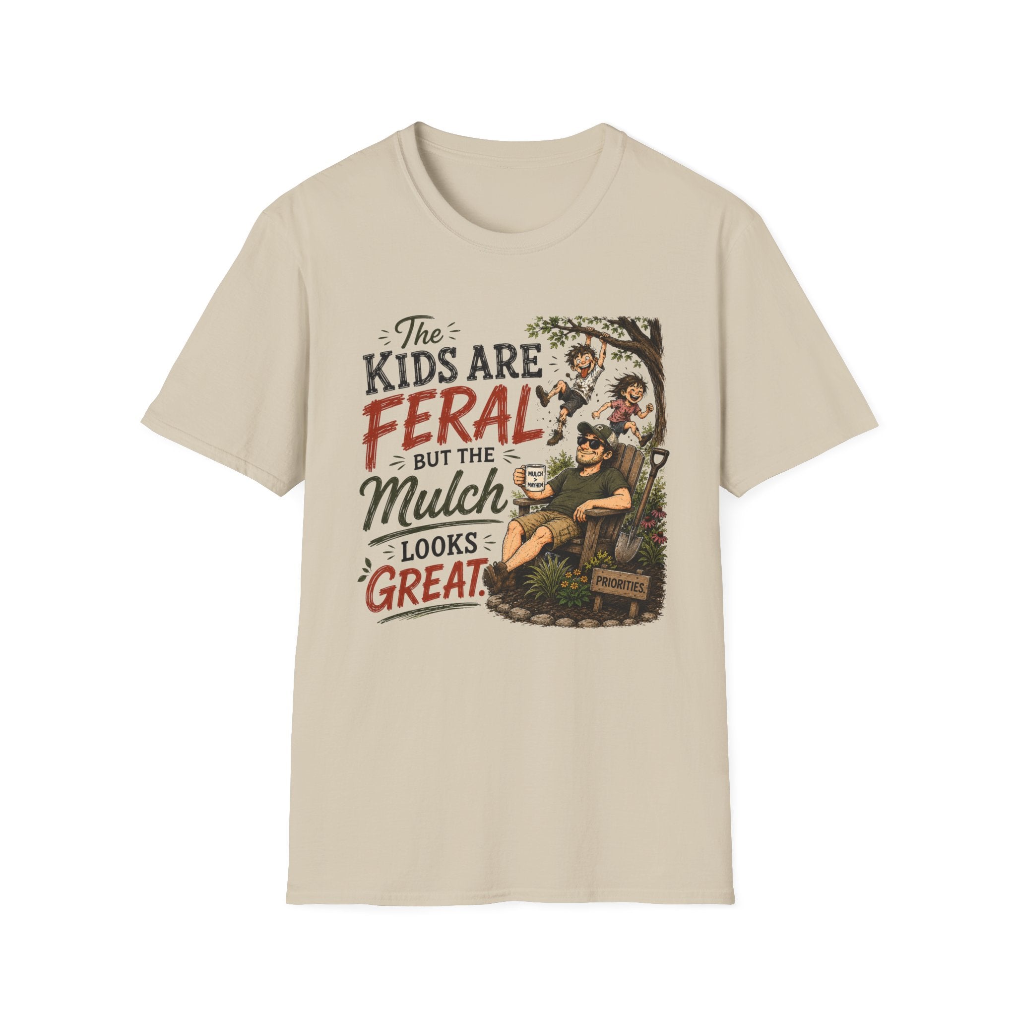 The Kids Are Feral. But The Mulch Looks Great. (2)T-Shirt