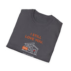 Copy of I Still Love You. Even With The Unfinished Projects T-Shirt (Dark background)