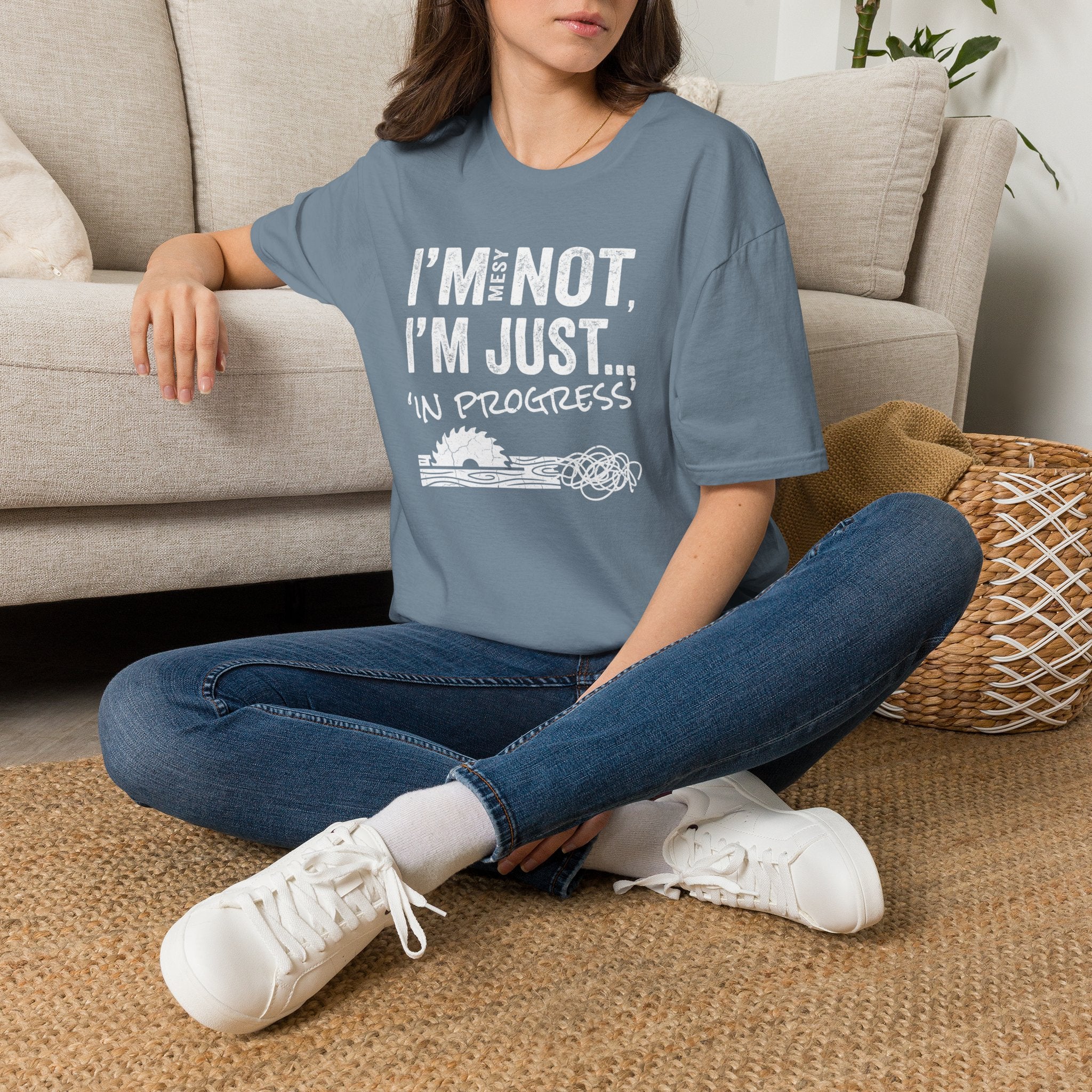 I'm Messy Not, I 'm Just in Progress. T-Shirt