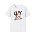 DIY Because Groceries Cost More Now. T-Shirt
