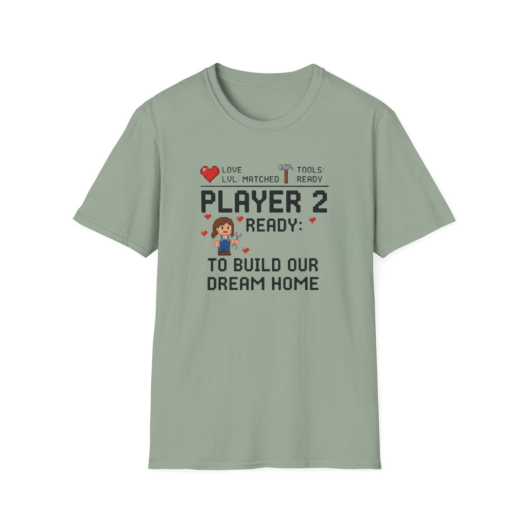 Player 2 Ready To Build our Dream Home T-Shirt