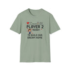 Player 2 Ready To Build our Dream Home T-Shirt
