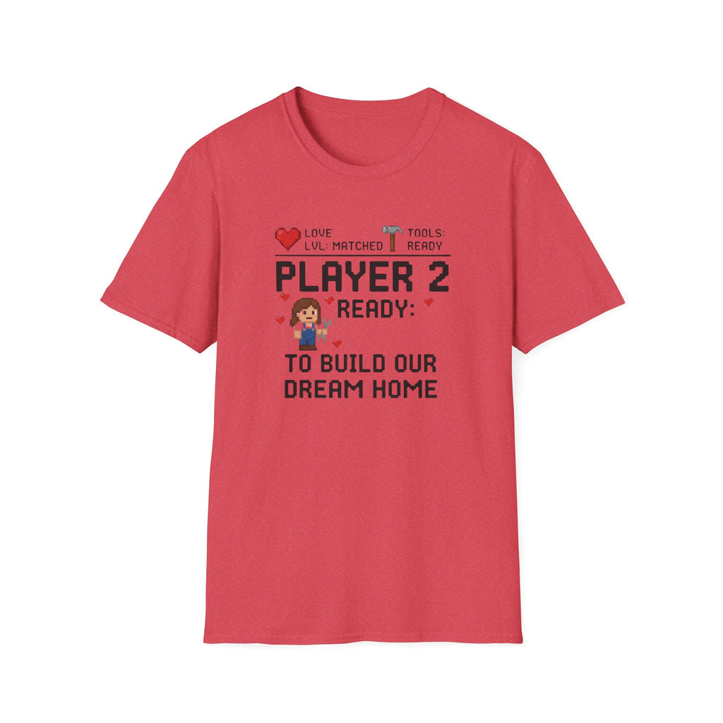 Player 2 Ready To Build our Dream Home T-Shirt