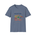 Measure Once. Panic Twice T-Shirt
